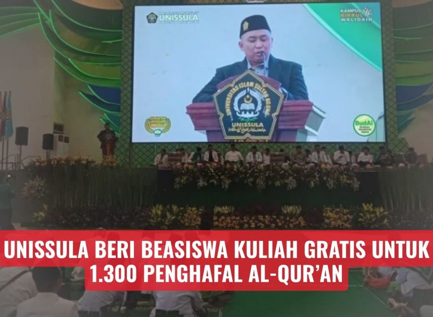Unissula Beri Beasiswa Kuliah Gratis untuk 1.300 Penghafal Al-Qur’an