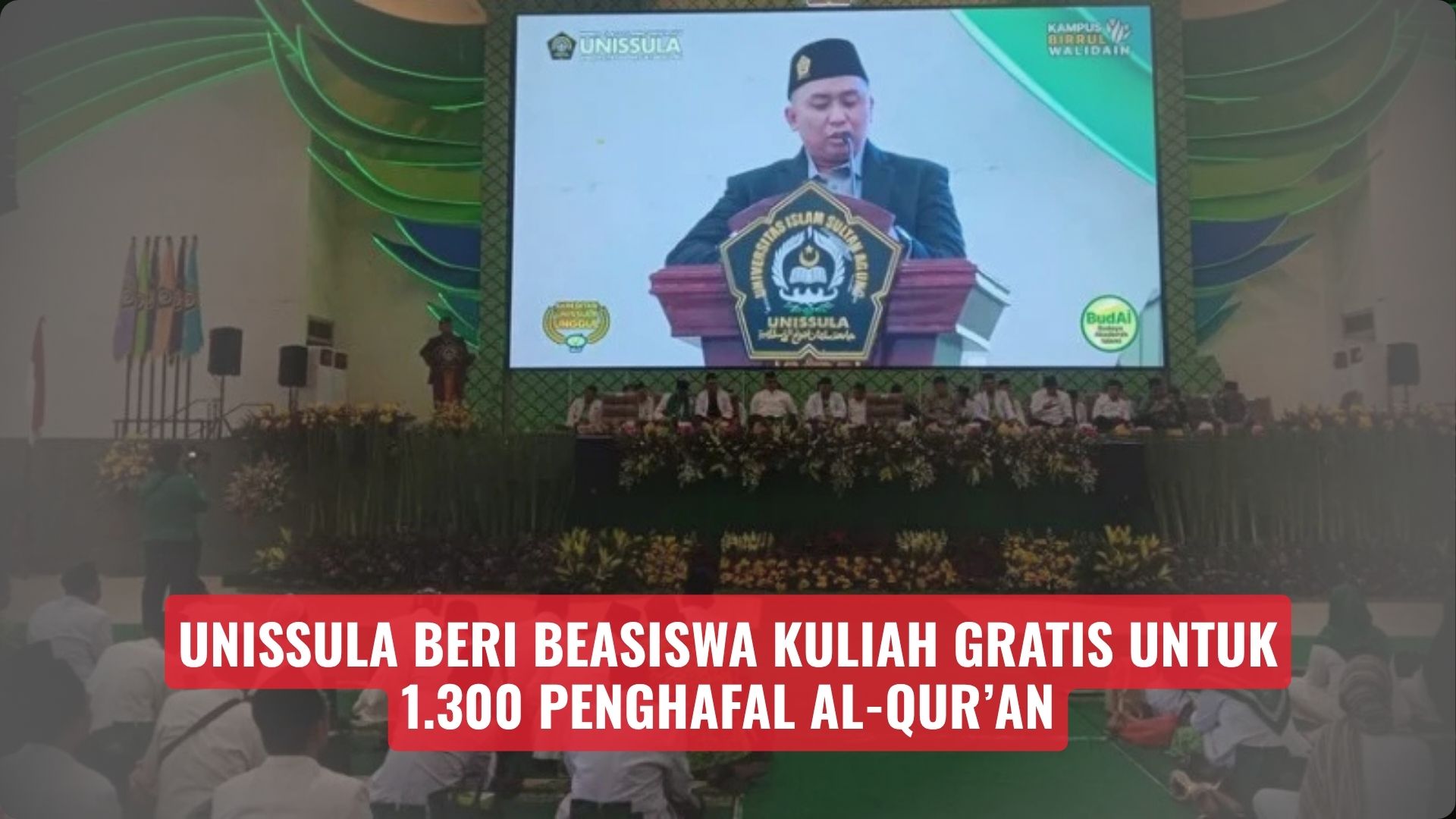 Unissula Beri Beasiswa Kuliah Gratis untuk 1.300 Penghafal Al-Qur’an
