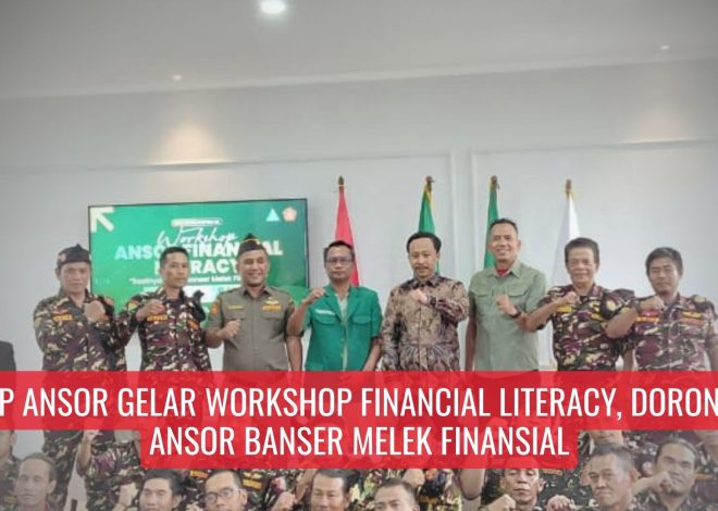 GP Ansor Gelar Workshop Financial Literacy, Dorong Ansor Banser Melek Finansial