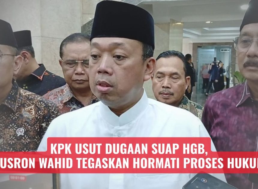 KPK Usut Dugaan Suap HGB, Nusron Wahid Tegaskan Hormati Proses Hukum