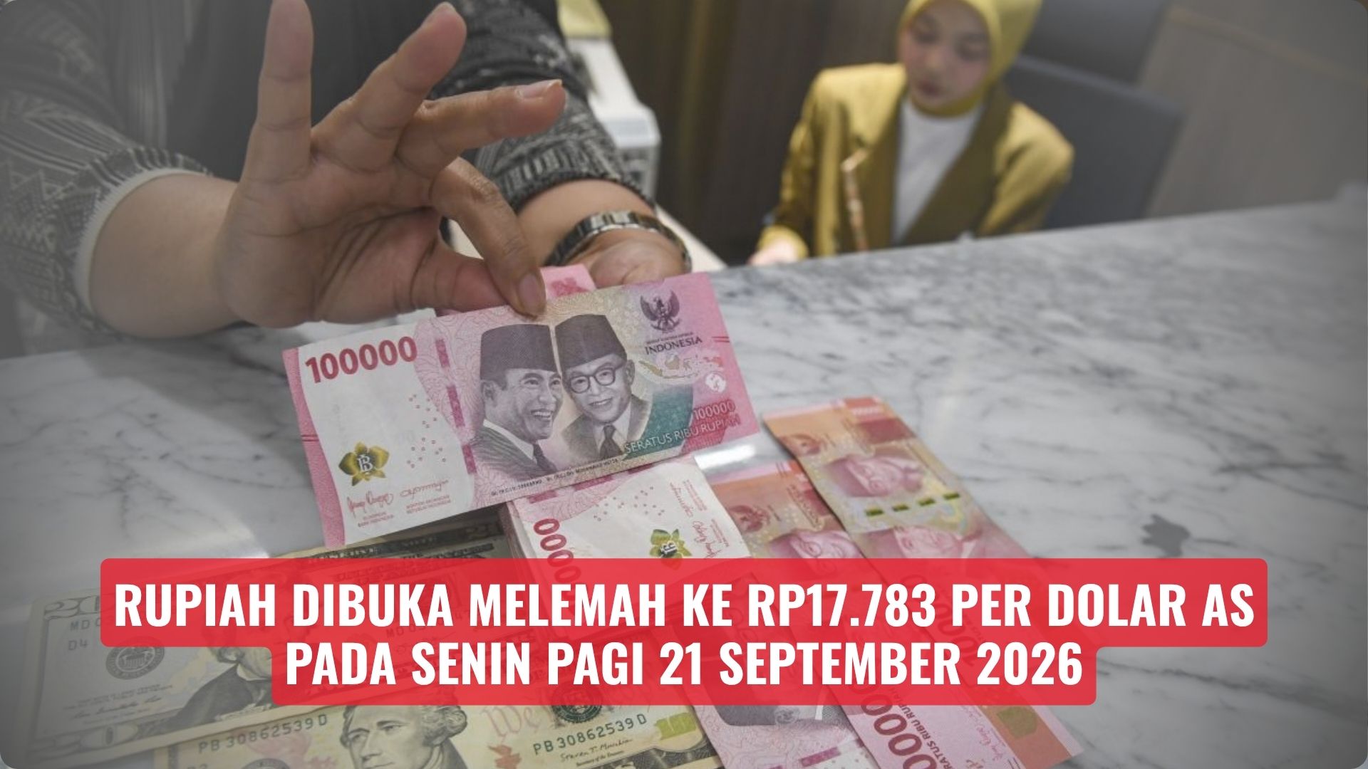 Rupiah Dibuka Melemah ke Rp17.783 per Dolar AS pada Senin Pagi 21 September 2026