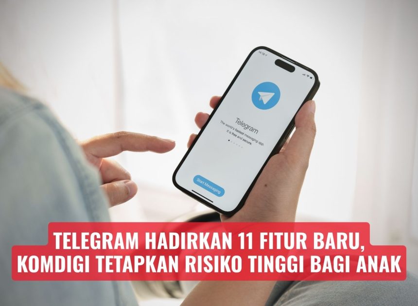 Telegram Hadirkan 11 Fitur Baru, Komdigi Tetapkan Risiko Tinggi bagi Anak